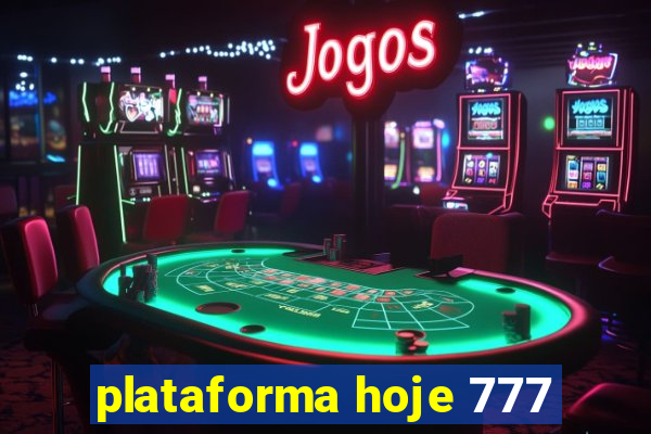 plataforma hoje 777